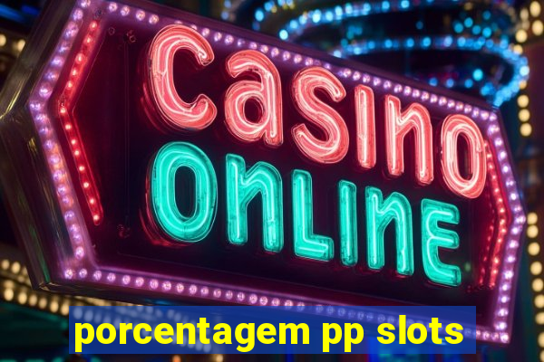 porcentagem pp slots